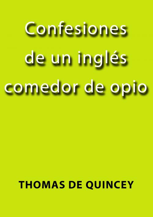 Cover of the book Confesiones de un inglés comedor de opio by Thomas de Quincey, J.Borja