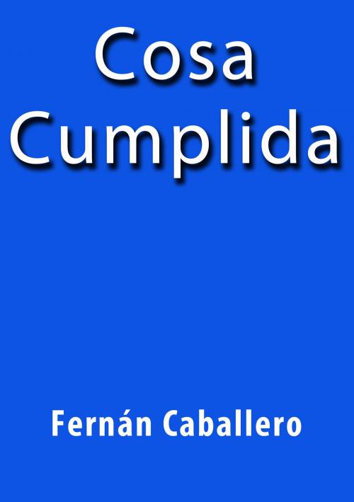 Cover of the book Cosa Cumplida by Fernán Caballero, J.Borja