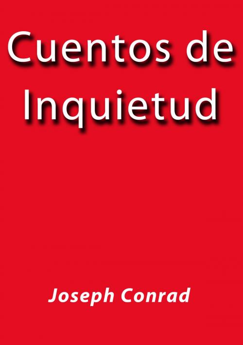 Cover of the book Cuentos de inquietud by Joseph Conrad, J.Borja