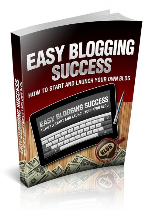 Cover of the book Easy Blogging Success by Anonymous, Consumer Oriented Ebooks Publisher