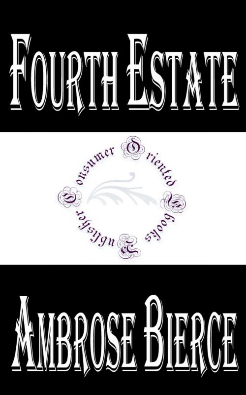Cover of the book Fourth Estate by Ambrose Bierce, Consumer Oriented Ebooks Publisher