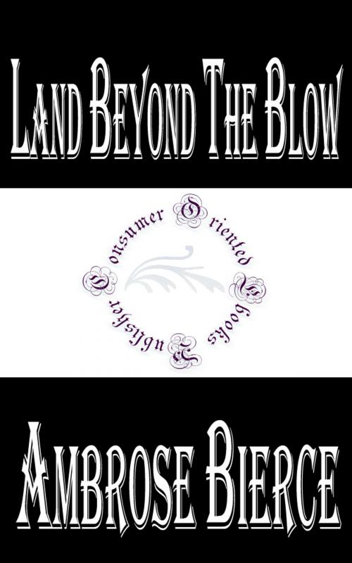 Cover of the book Land Beyond the Blow by Ambrose Bierce, Consumer Oriented Ebooks Publisher