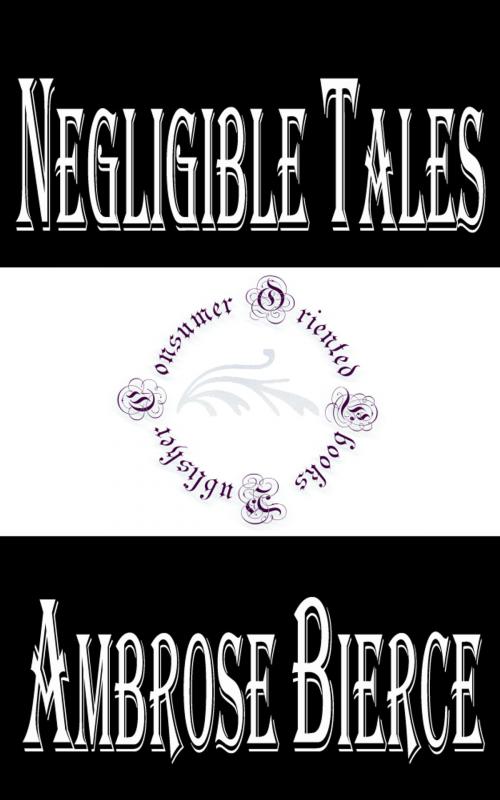 Cover of the book Negligible Tales by Ambrose Bierce, Consumer Oriented Ebooks Publisher