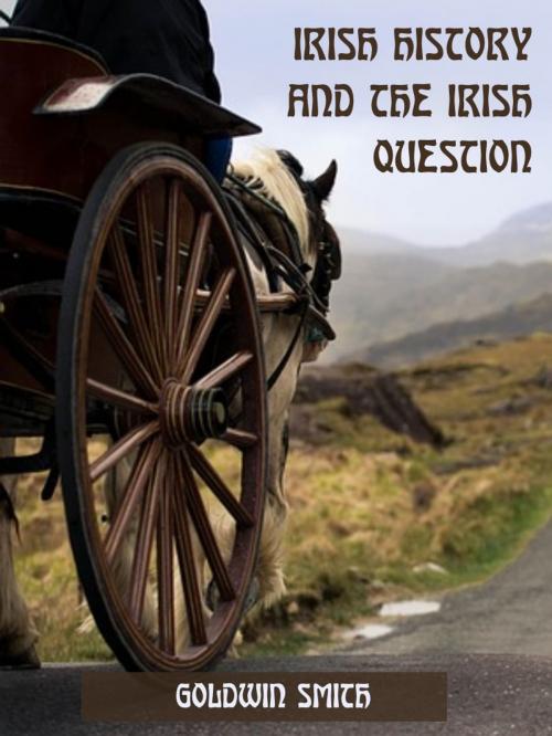 Cover of the book Irish History and the Irish Question (Illustrated) by Goldwin Smith, SAVA