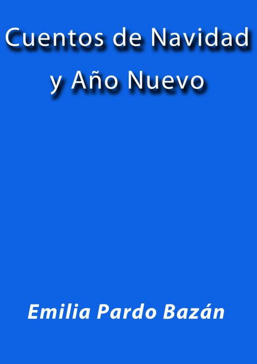 Cover of the book Cuentos de Navidad y Año Nuevo by Emilia Pardo Bazán, J.Borja