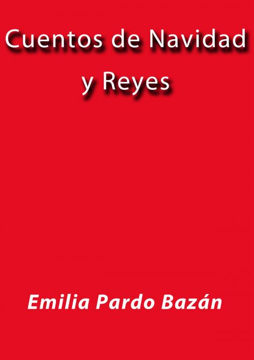 Cover of the book Cuentos de Navidad y Reyes by Emilia Pardo Bazán, J.Borja