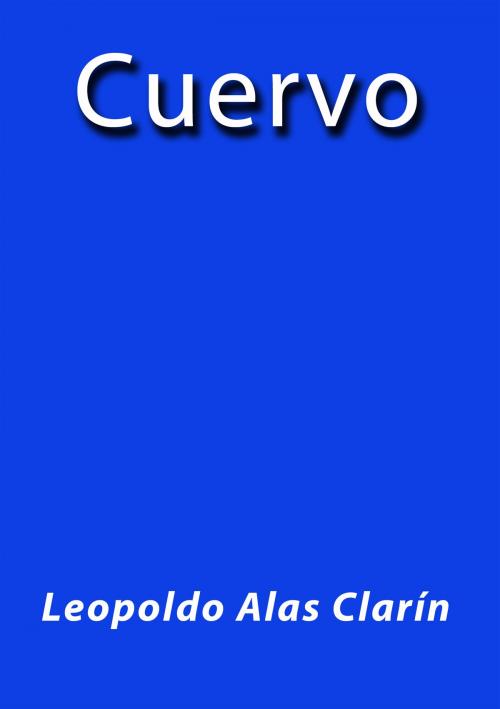 Cover of the book Cuervo by Leopoldo Alas Clarín, J.Borja