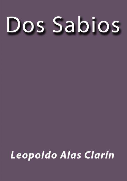 Cover of the book Dos sabios by Leopoldo Alas Clarín, J.Borja