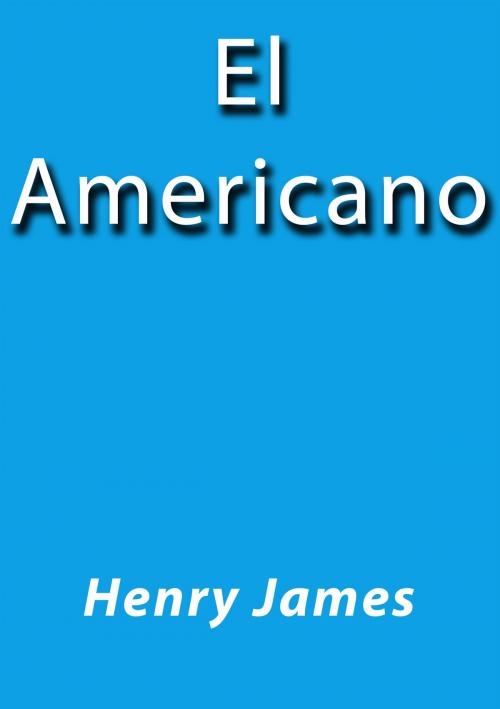 Cover of the book El Americano by Henry James, J.Borja