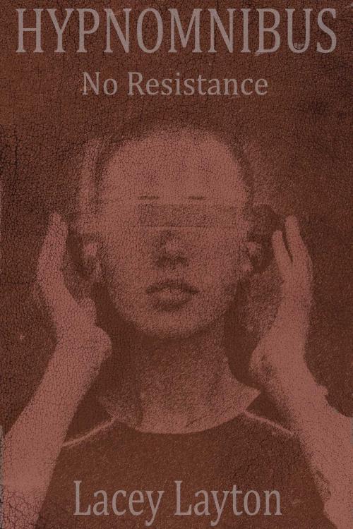 Cover of the book Hypnomnibus: No Resistance by Lacey Layton, Lacey Layton