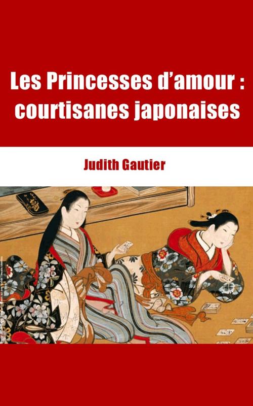 Cover of the book Les Princesses d’Amour : courtisanes japonaises by Judith Gautier, PRB