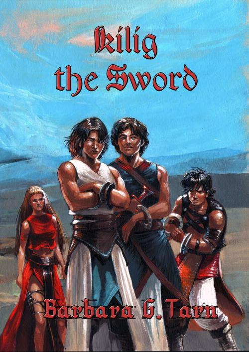 Cover of the book Kilig the Sword by Barbara G.Tarn, Unicorn Productions