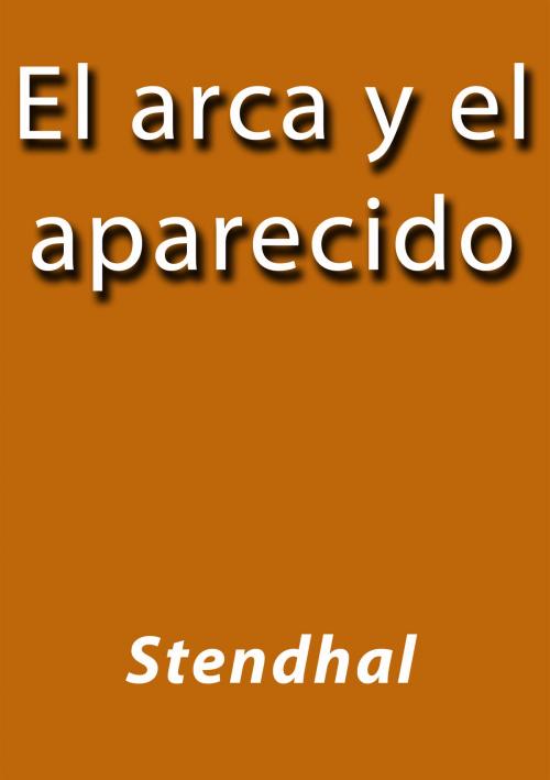 Cover of the book El arca y el aparecido by Stendhal, J.Borja