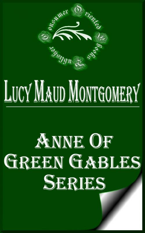 Cover of the book Anne of Green Gables Series by Lucy Maud Montgomery, Consumer Oriented Ebooks Publisher