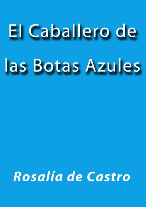 Cover of the book El caballero de las botas azules by Rosalía de Castro, J.Borja