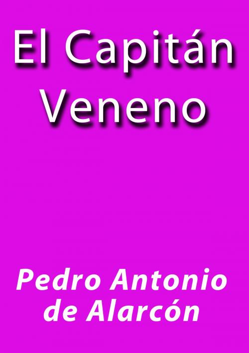 Cover of the book El capitán veneno by Pedro Antonio de Alarcón, J.Borja