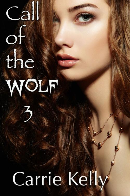 Cover of the book Call Of The Wolf 3 by Carrie Kelly, Carrie Kelly