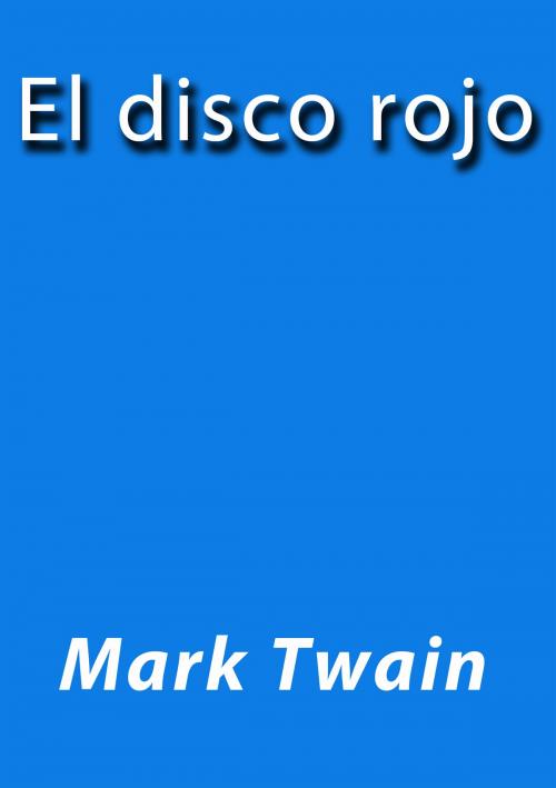 Cover of the book El disco rojo by Mark Twain, J.Borja
