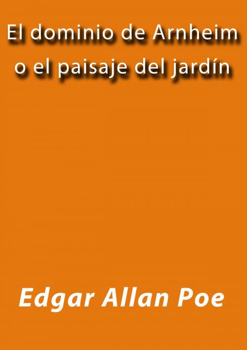 Cover of the book El dominio de Arnheim o el paisaje del jardín by Edgar Allan Poe, J.Borja