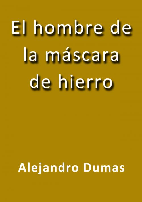 Cover of the book El hombre de la máscara de hierro by Alejandro Dumas, J.Borja