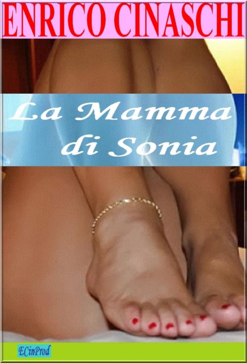 Cover of the book La mamma di Sonia by Enrico Cinaschi, Enrico Cinaschi