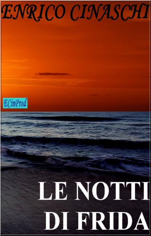 Cover of the book Le notti di Frida by Enrico Cinaschi, Enrico Cinaschi