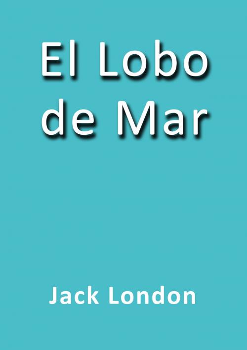 Cover of the book El lobo de mar by Jack London, J.Borja