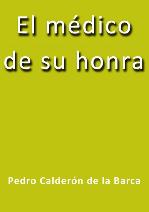 Cover of the book El médico de su honra by Calderón de la Barca, J.Borja