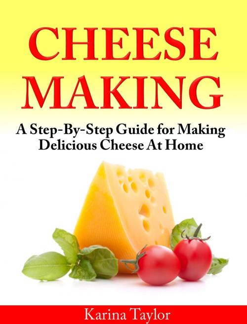 Cover of the book Cheese Making by Karina Taylor, Karina Taylor
