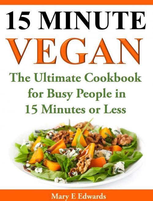 Cover of the book 15 Minutes Vegan Cookbook by May E Edwards, May E Edwards