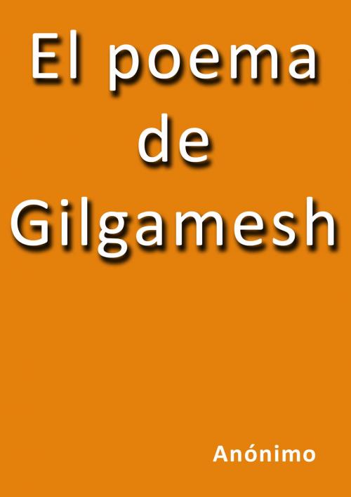 Cover of the book El poema de Gilgamesh by Anónimo, J.Borja