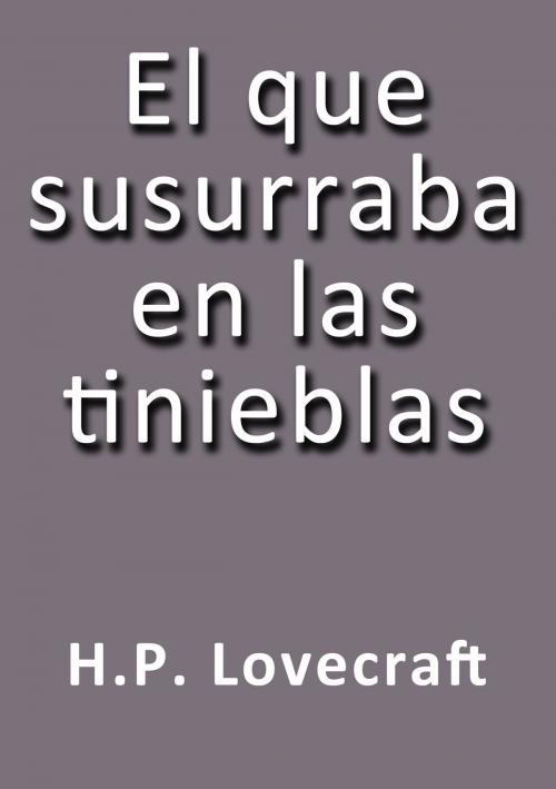 Cover of the book El que susurraba en las tinieblas by H. P. Lovecraft, J.Borja