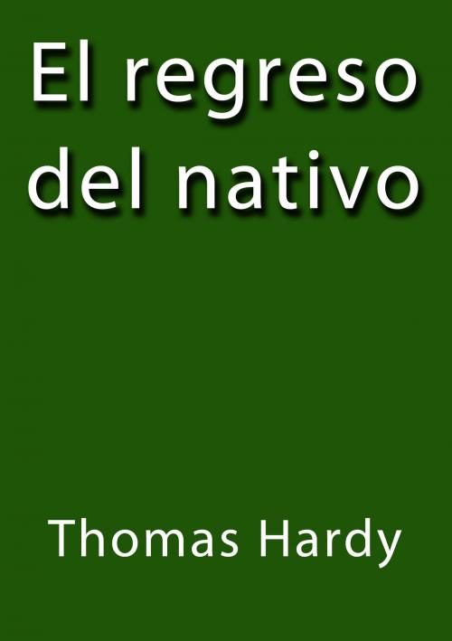 Cover of the book El regreso del nativo by Thomas Hardy, J.Borja