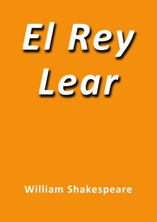 Cover of the book El Rey Lear by William Shakespeare, J.Borja