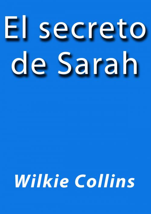 Cover of the book El secreto de Sarah by Wilkie Collins, J.Borja