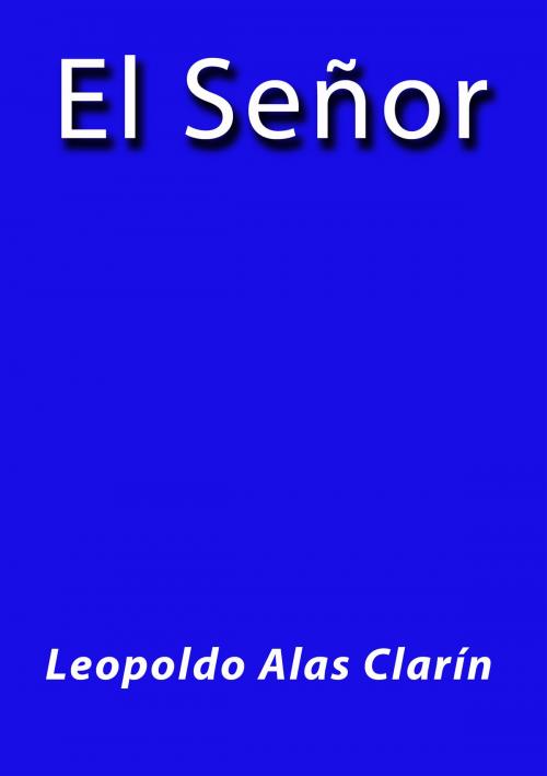 Cover of the book El Señor by Leopoldo Alas Clarín, J.Borja