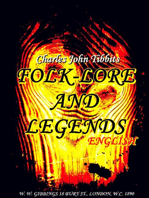 Cover of the book Folk-lore and legends: English by Charles John Tibbits, W. W. GIBBINGS