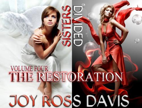Cover of the book Sisters Divided - Volume 4 - The Restoration by Joy Ross Davis, Helping Hands Press