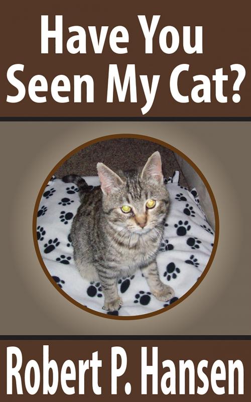 Cover of the book Have You Seen My Cat? by Robert P. Hansen, Robert P. Hansen