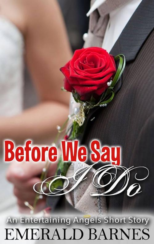 Cover of the book Before We Say I Do by Emerald Barnes, Emerald Barnes