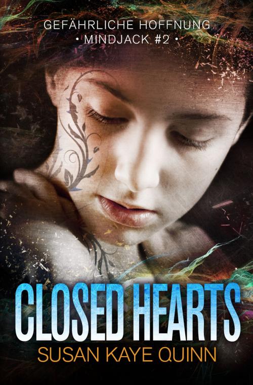 Cover of the book Closed Hearts – Gefährliche Hoffnung (Mindjack #2) by Susan Kaye Quinn, Michael Drecker, Daniela Skirl, Susan Kaye Quinn