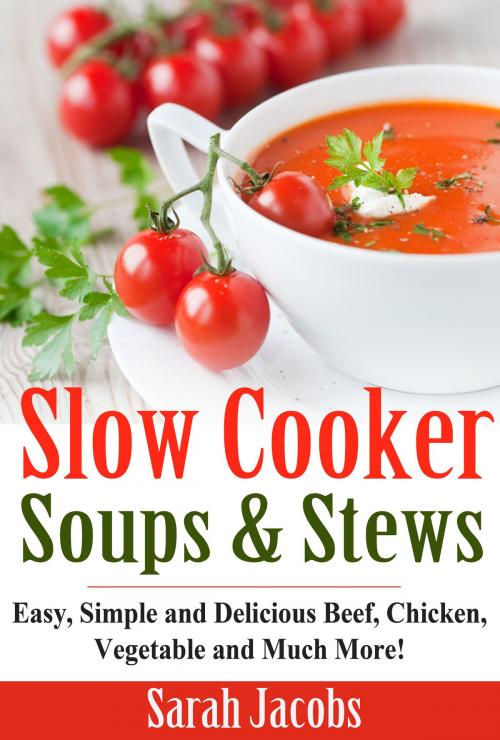 Cover of the book Slow Cooker Soups and Stews by Sarah Jacobs, Sarah Jacobs