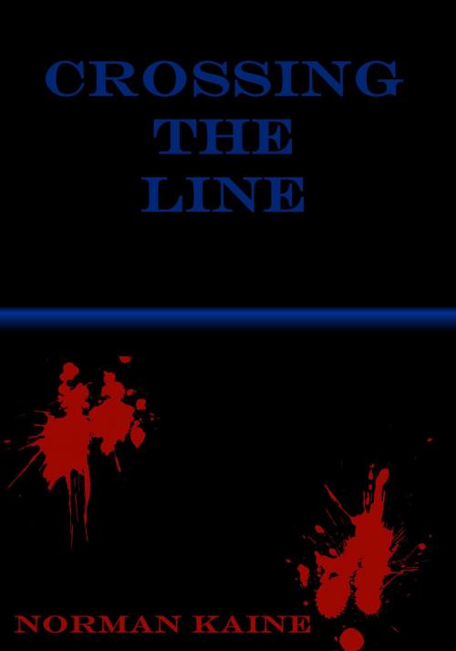 Cover of the book Crossing the line by Norman Kaine, Joie De Vivre Publishing