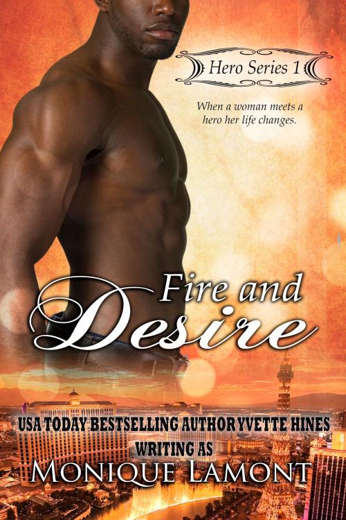 Cover of the book Fire & Desire by Monique Lamont, Yvette Hines, Romance Management, Inc.