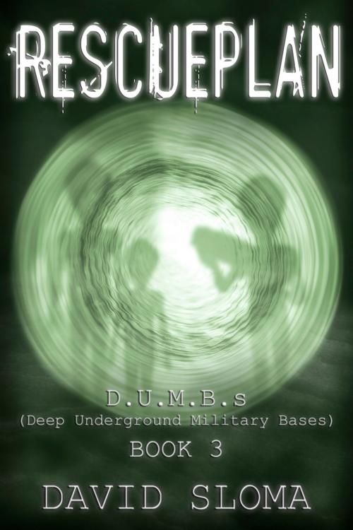 Cover of the book Rescueplan: D.U.M.B.s (Deep Underground Military Bases) - Book 3 by David Sloma, Web of Life Solutions