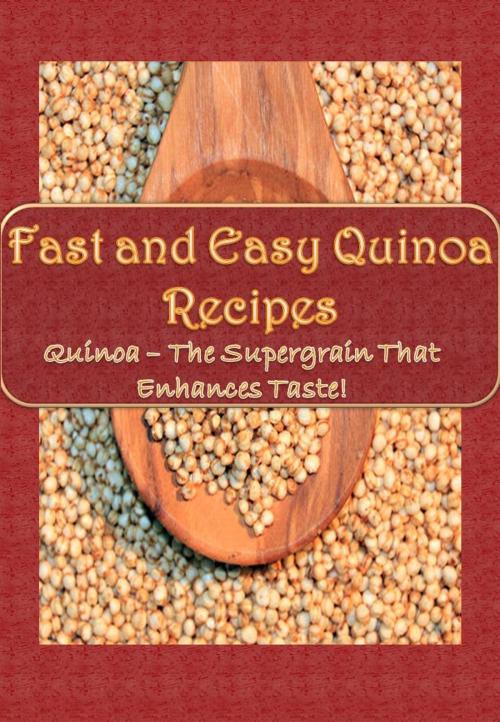 Cover of the book Fast and Easy Quinoa Recipes by Tara Love, Tara Love