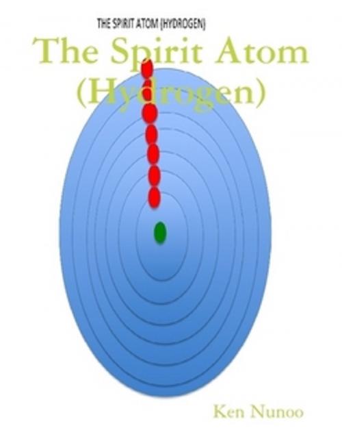 Cover of the book The Spirit Atom Hydrogen by Ken Nunoo, Ken Nunoo
