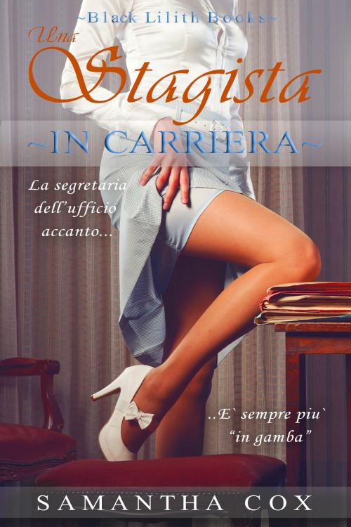 Cover of the book Una Stagista in Carriera by Samantha Cox, Black Lilith Books