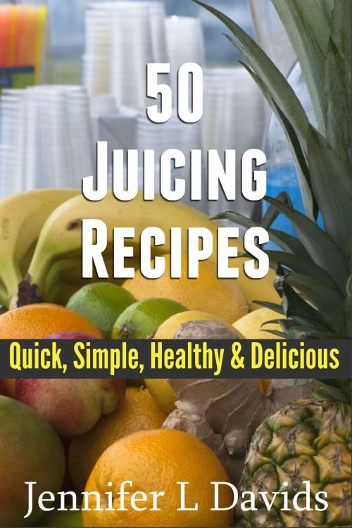 Cover of the book The Ultimate Juicing Recipes by Jennifer Davids, Jennifer Davids