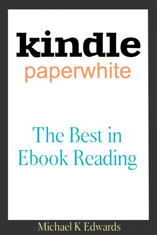 Cover of the book Kindle Paperwhite by Michael K. Edwards, Michael K. Edwards